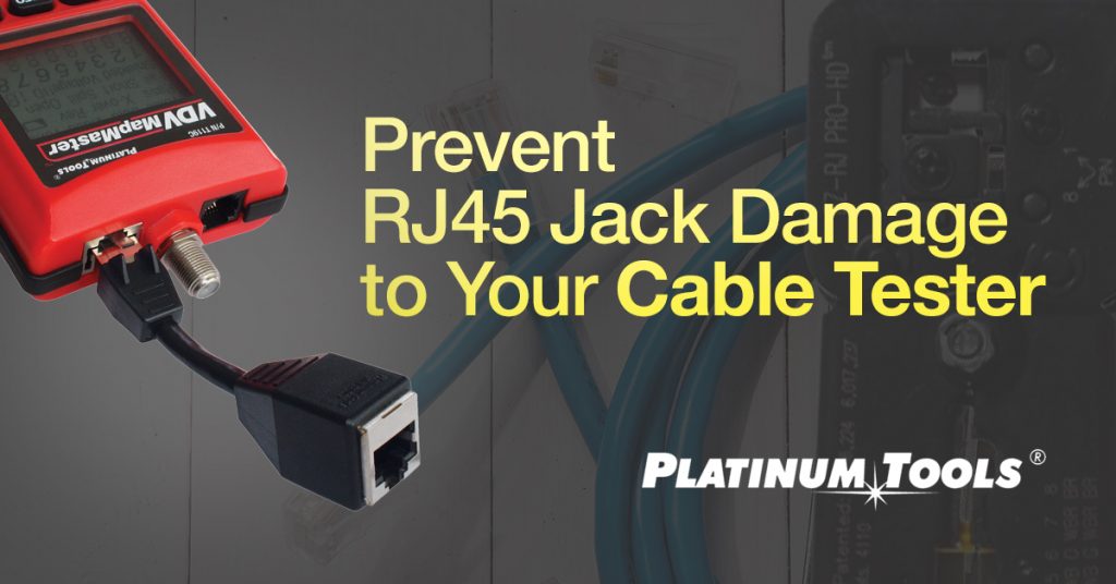 Prevent RJ45 Jack Damage to Your Cable Tester Platinum Tools®